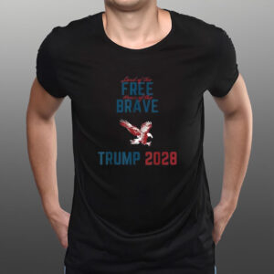 Trump 2028 Land of the Free Home of the Brave Eagle Shirt