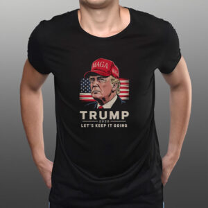 Trump 2028 Shirt – Let's Keep It Going Bold Patriotic Shirt
