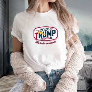 Trump 2028 The Leader We Deserve Shirt