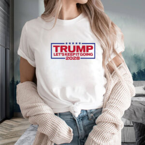 Trump For President 2028 Keep It Going Patriotic Shirt