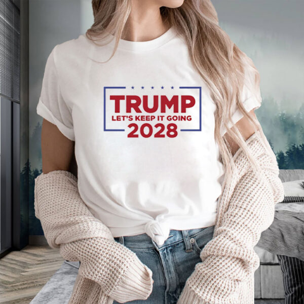 Trump lets keep it going 2028 Shirt