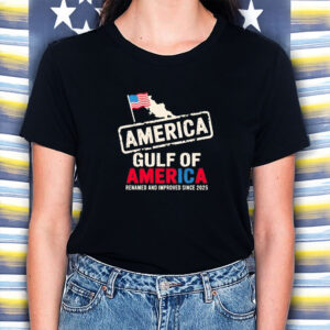 Donald trump gulf of America Renamed And Improved Since 2025 Shirt
