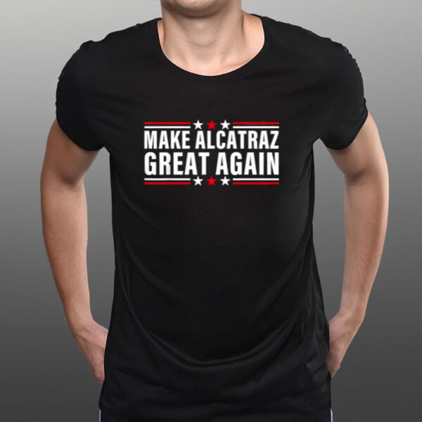 Funny SF Rock ALCATRAZ, Make Alcatraz Great Again Shirt