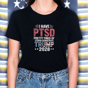I Have PTSD TRUMP 2028 Shirt