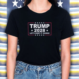 Let's Keep It Going-MAGA - President Trump 2028 Shirt