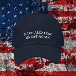 Make Alcatraz Great Again 2025 Hat