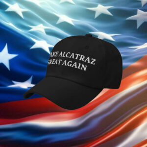 Make Alcatraz Great Again Hat Cap