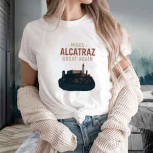 Make Alcatraz Great Again Shirt, Trump Meme T-Shirt