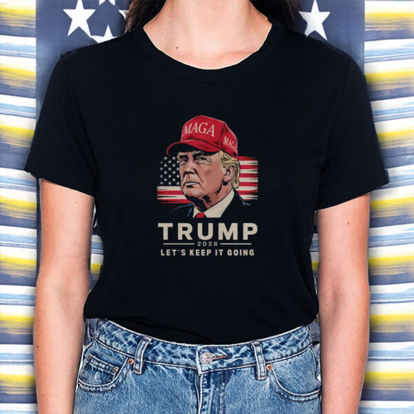 Trump 2028 Let's Keep It Going Bold Patriotic Shirt