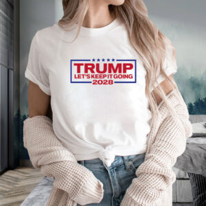 Trump 2028 Shirt, Let's Keep It Going, Patriotic USA Election Shirt