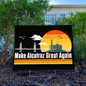 Trump Alcatraz Sign, Maga Alcatraz Yard Sign