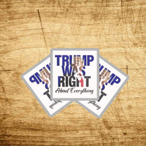 Trump Was Right About Everything Make American Great Again Sticker