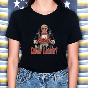 Who’s Your Craw Daddy Funny Trump Political T-Shirt