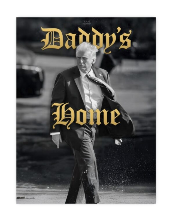 Team Trump Daddy’s Home Posters