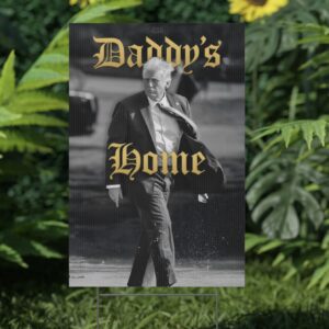 Team Trump Daddy’s Home Yard Sign